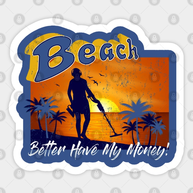 Beach Better Have My Money! Sticker by Alema Art